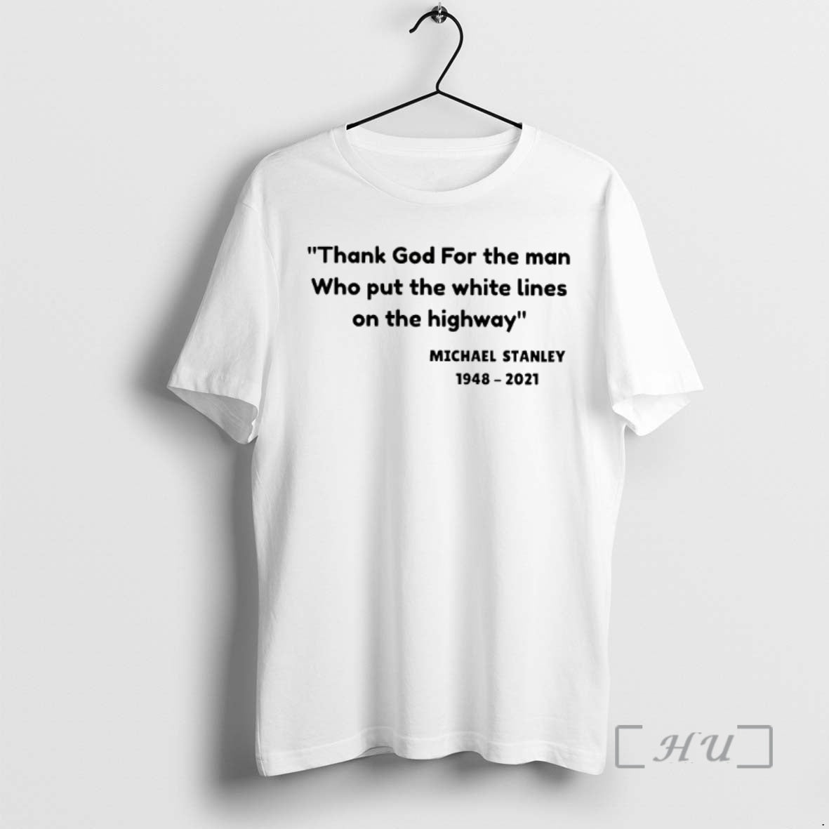 Officials Michael Stanley 1948 2021 Thank God For The Man Who Put The White Lines T-Shirts, Hoodie, Sweatshirt | ZylaModa.com