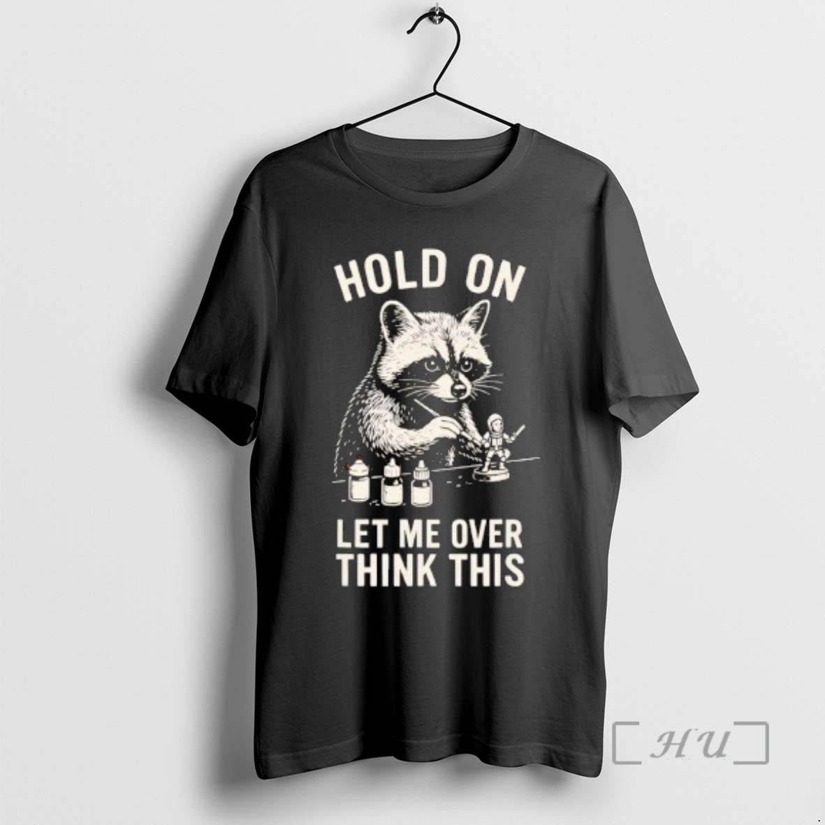 Officials Miniature Painting Hold On Let Me Overthink This Raccoon Art Premium T Shirts Sweater Hoodie, Sweatshirt