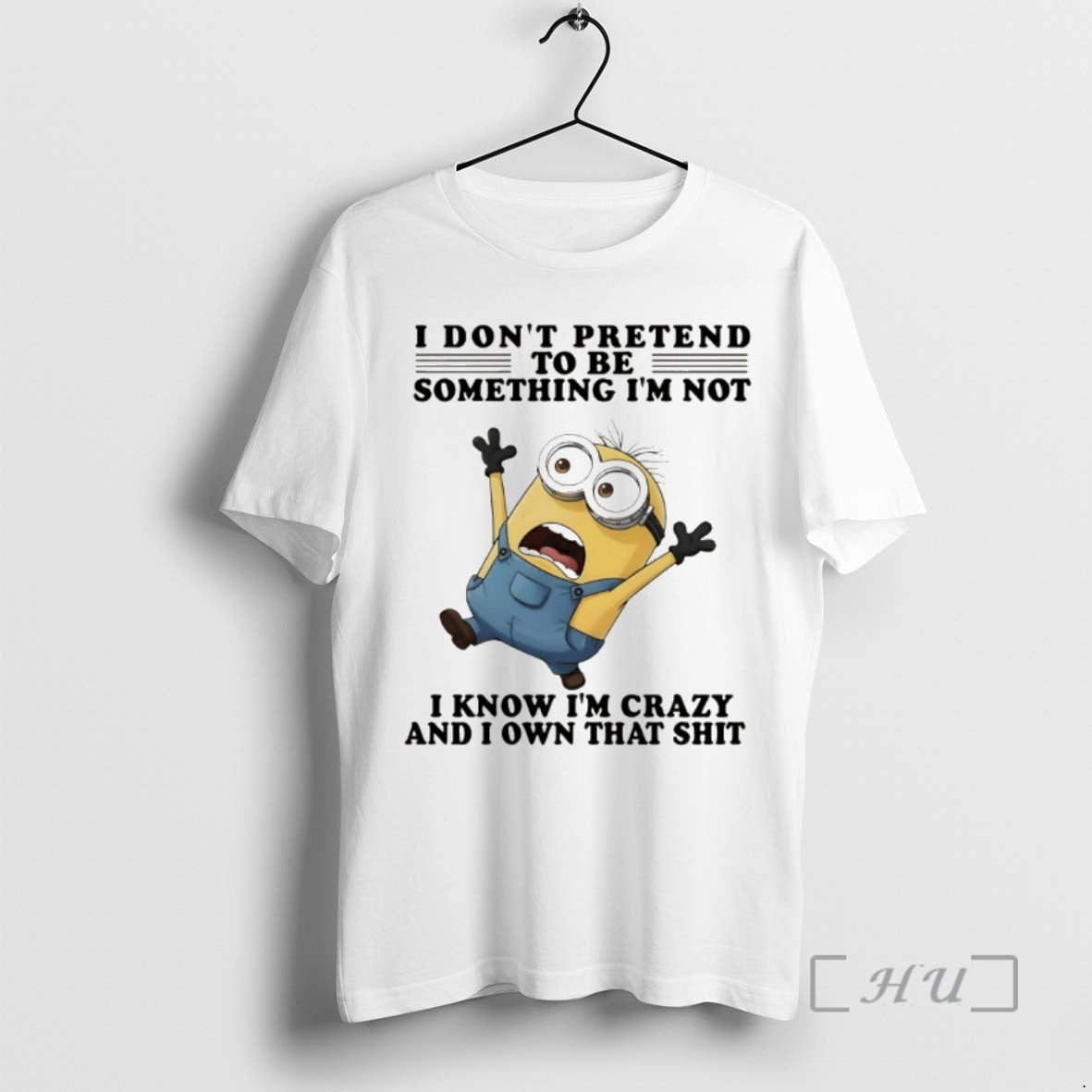 Officials Minion I Dont Pretend To Be Something Im Not I Know Im Crazy And T-Shirts, Hoodie, Sweatshirt | ZylaModa.com