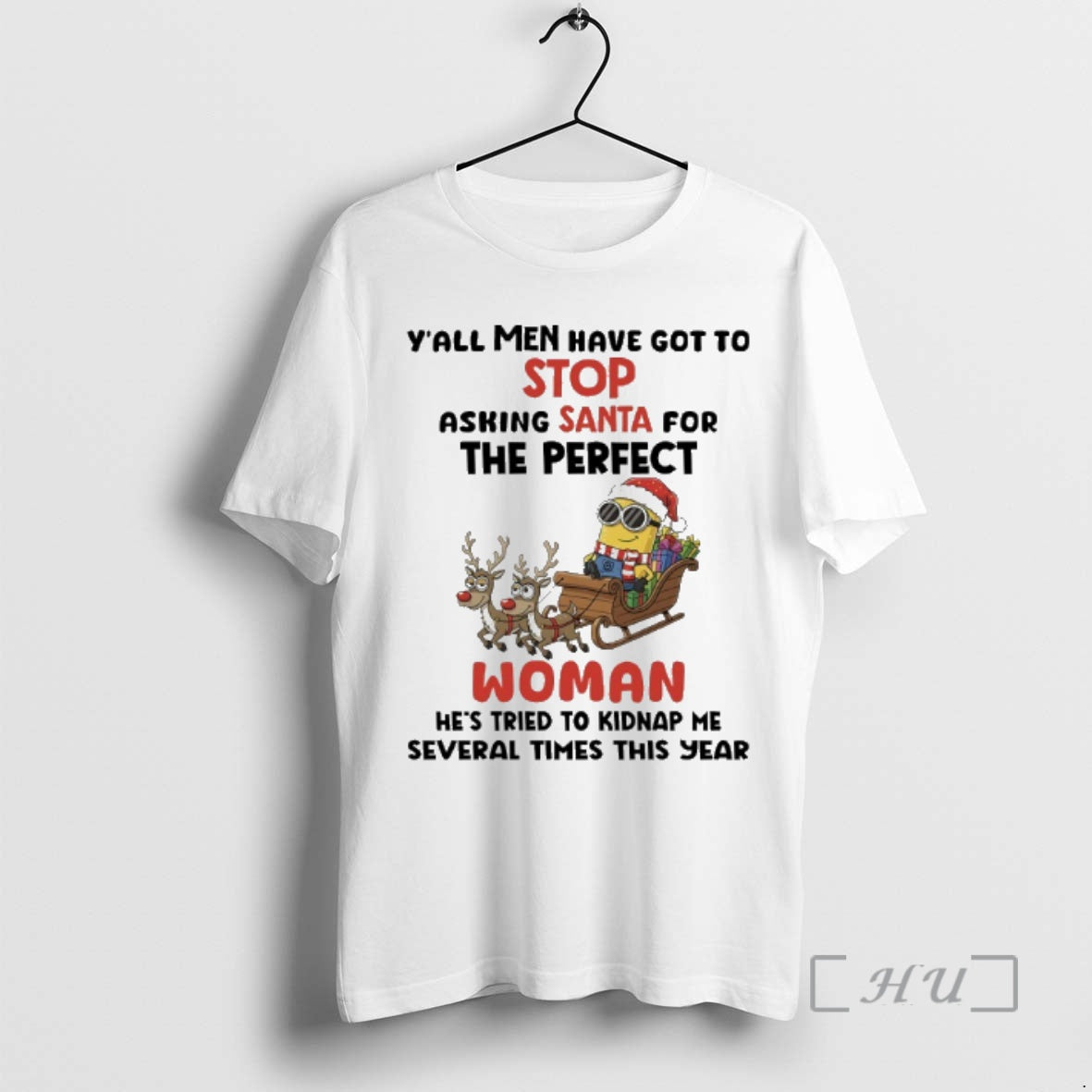 Officials Minions Christmas Sleigh Yall Men Have Got To Stop Asking Santa For The Perfect T-Shirts, Hoodie, Sweatshirt