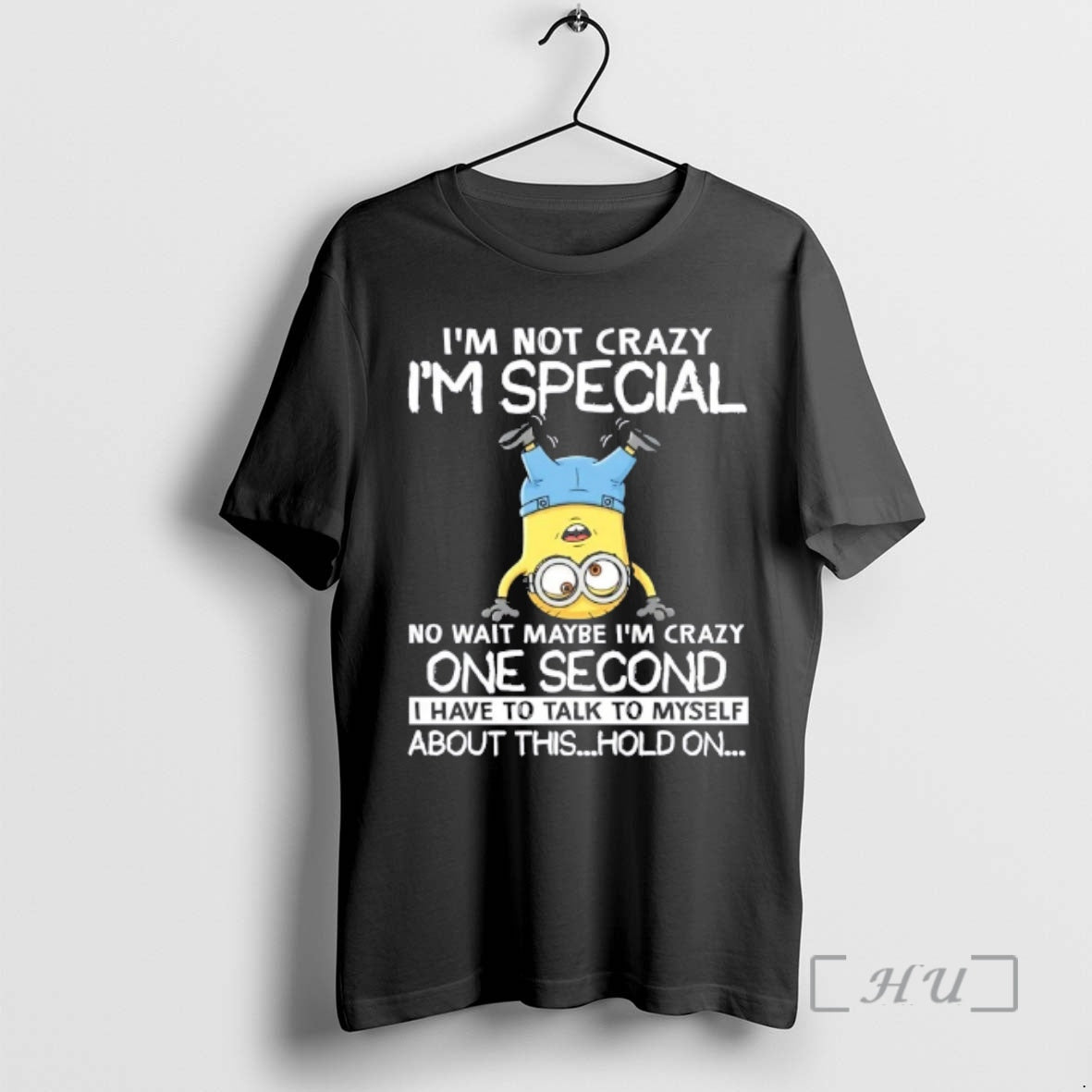 Officials Minions Im Not Crazy Im Special No Wait Maybe Im Crazy One Second T-Shirts, Hoodie, Sweatshirt | ZylaModa.com