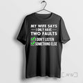 Officials My Wife Says I Have Two Faults T-Shirts, Hoodie, Sweatshirt | ZylaModa.com