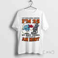 Officials My Mind Still Thinks Im 25 My Body Thinks My Minds Is An Idiot T-Shirts, Hoodie, Sweatshirt | ZylaModa.com