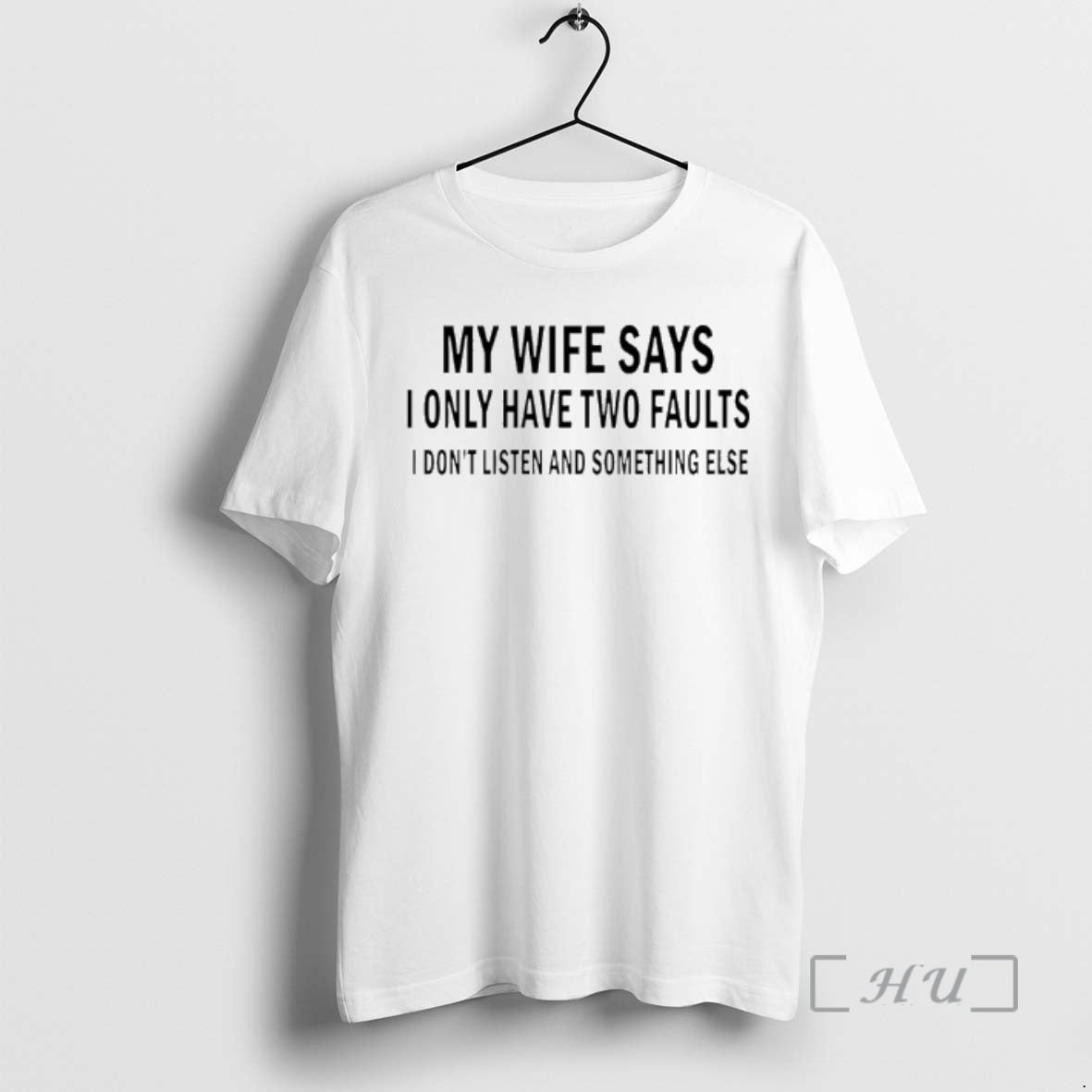Officials My Wife Says I Only Have Two Faults I Dont Listen And Something Else T-Shirts, Hoodie, Sweatshirt | ZylaModa.com
