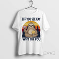 Officials Namaste Sloth Eff You See Kay Why Oh You Vintage Premium T Shirts Sweater Hoodie, Sweatshirt | ZylaModa.com