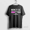 Officials New Mom To Be 2026 Loading T-Shirts, Hoodie, Sweatshirt | ZylaModa.com