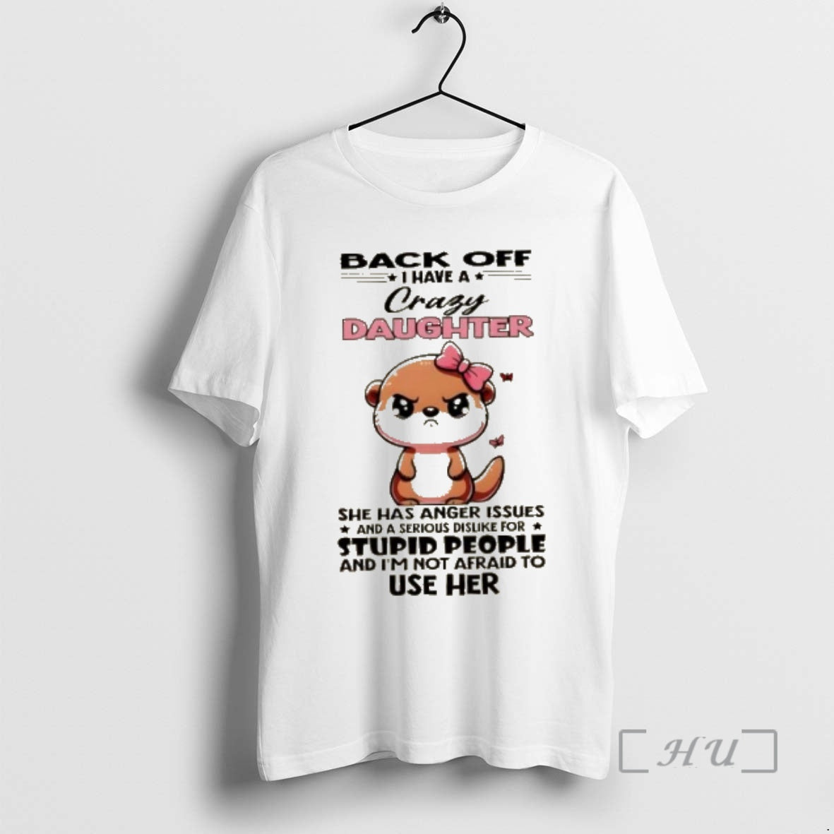 Officials Otter Back Off I Have A Crazy Daughter She Has Anger Issues And T-Shirts, Hoodie, Sweatshirt | ZylaModa.com