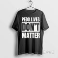 Officials Pedo Lives Dont Matter Text T-Shirts, Hoodie, Sweatshirt | ZylaModa.com