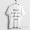 Officials Please Touch Only With Your Eyes T-Shirts, Hoodie, Sweatshirt | ZylaModa.com