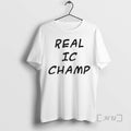 Officials Real Ic Champ T-Shirts, Hoodie, Sweatshirt | ZylaModa.com