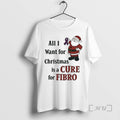 Officials Santa Claus All I Want For Christmas Is A Cure For Fibro Premium T-Shirts, Hoodie, Sweatshirt | ZylaModa.com