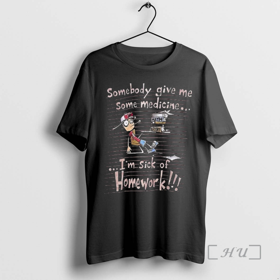 Officials Somebody Give Me Some Medicine Im Sick Of Homework Meme Premium T Shirts Sweater Hoodie, Sweatshirt | ZylaModa.com