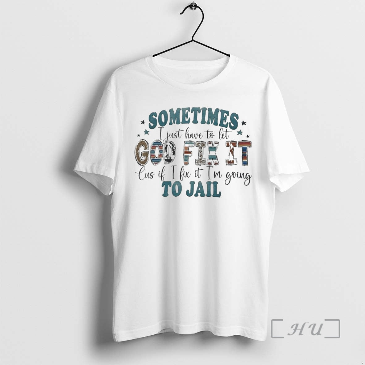 Officials Sometimes I Just Have To Let God Fix It Cus If I Fix It T-Shirts, Hoodie, Sweatshirt | ZylaModa.com