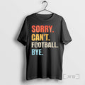 Officials Sorry Cant Football Bye T-Shirts, Hoodie, Sweatshirt | ZylaModa.com