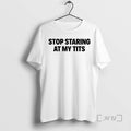 Officials Stop Staring At My Tits T-Shirts, Hoodie, Sweatshirt | ZylaModa.com
