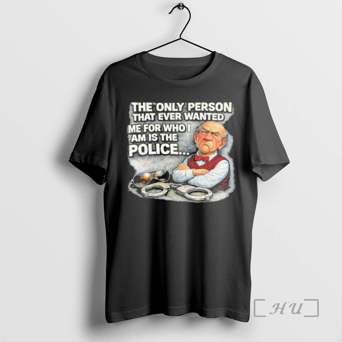 Officials The Only Person That Ever Wanted Me For Who Am Is The Police Premium T-Shirts, Hoodie, Sweatshirt | ZylaModa.com
