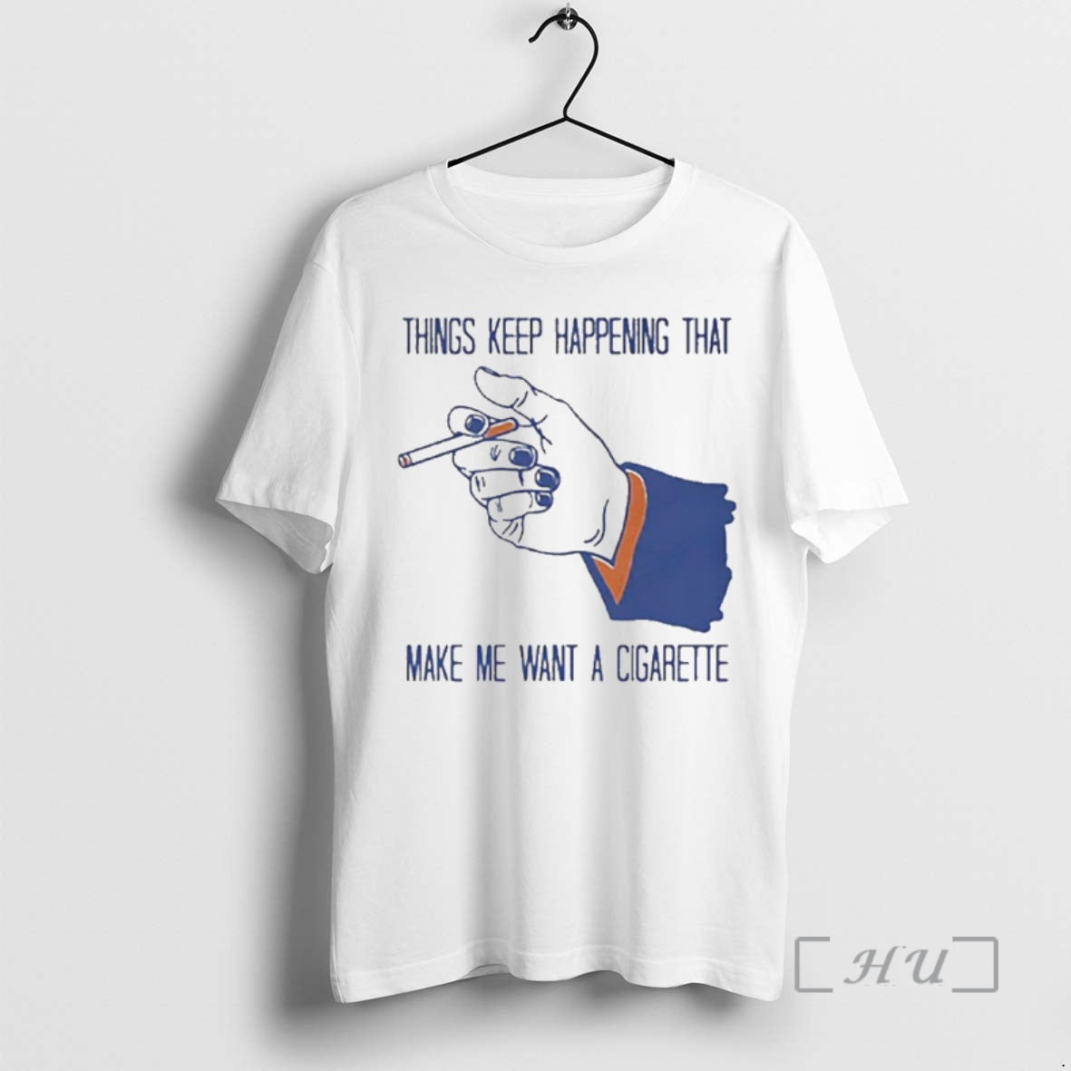 Officials Things Keep Happening That Make Me Want A Cigarette T-Shirts, Hoodie, Sweatshirt | ZylaModa.com