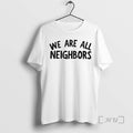Officials We Are All Neighbors Embroidered T-Shirts, Hoodie, Sweatshirt | ZylaModa.com