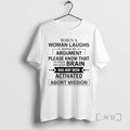 Officials When A Woman Laughs During An Argument Please Know That The Psycho Brain Premium T-Shirts, Hoodie, Sweatshirt