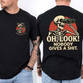 Oh Look Nobody Gives A TShirt 2 Sides, Funny Quote Shirt, Sarcasm Tee, Adult Humor Shirt, Offensive Shirt, Funny Skeleton...