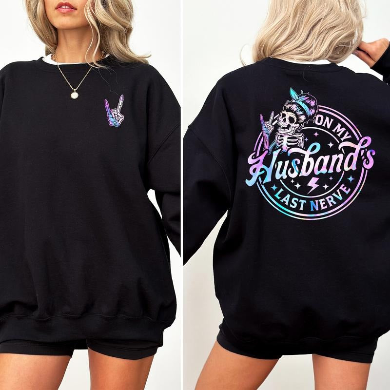 On My Husband's Last Nerve Skeleton 2-Sided Sweatshirt, Funny Wife Life Sweaters, Sarcastic Wifey Crewneck, Cute Wife...