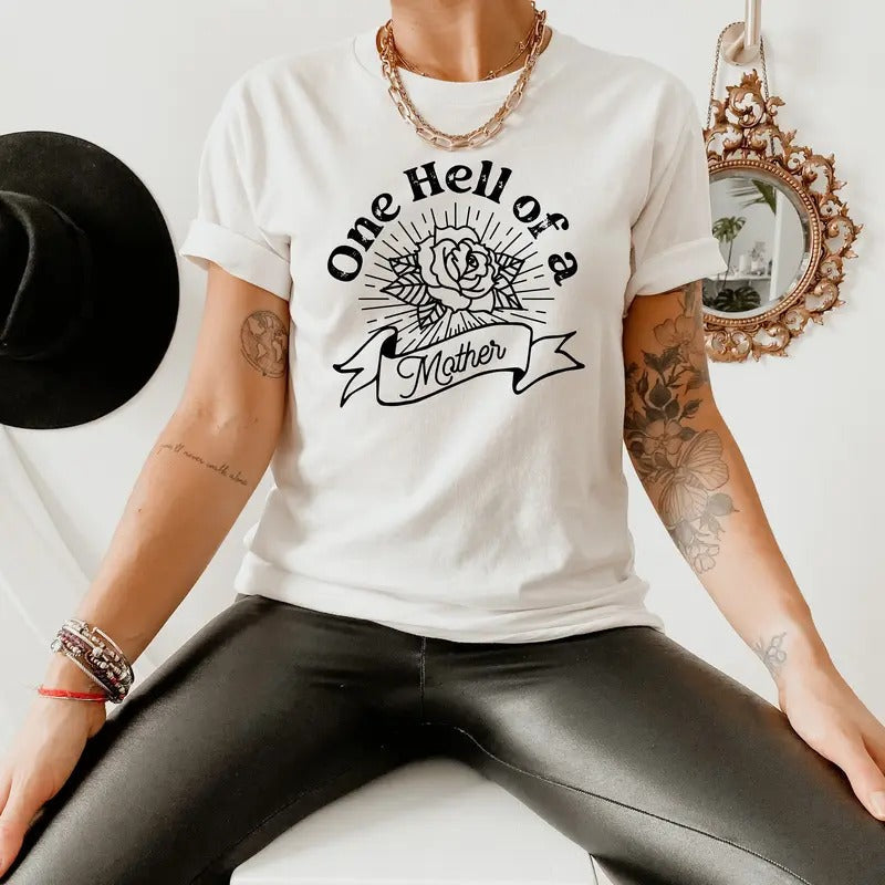 One Hell Of A Mother Mother's Day Gift Strong Women Tough Mom Shirt Motherhood Tee Gift For Mom Badass Motherstyle{n002}2...