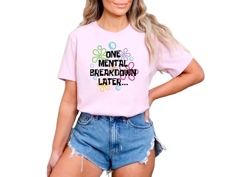 One Mental Breakdown Later T-Shirt Hoodie, Sweatshirt | ZylaModa.com