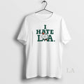 Original Boston Celtics I Hate La T-Shirts, Hoodie, Sweatshirt | ZylaModa.com