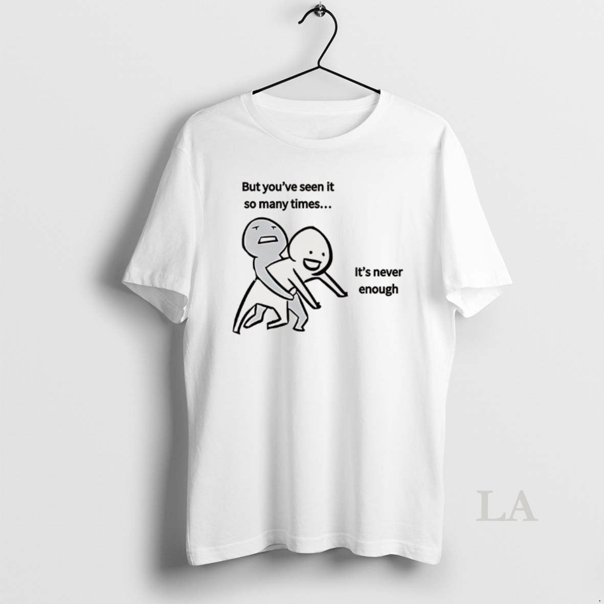 Original But Youve Seen It So Many Times Its Never Enough Meme T-Shirts, Hoodie, Sweatshirt | ZylaModa.com