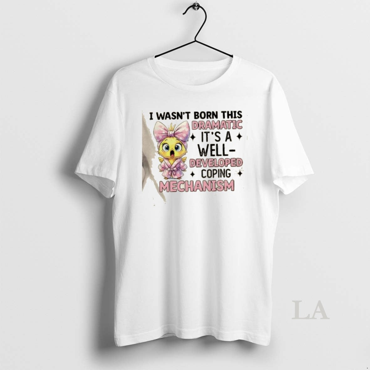 Original Chicken I Wasnt Born This Dramatic Its A Well Developed Coping Mechanism T-Shirts, Hoodie, Sweatshirt | ZylaModa.com
