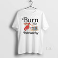 Original Dragon Burn The Patriarchy T-Shirts, Hoodie, Sweatshirt | ZylaModa.com