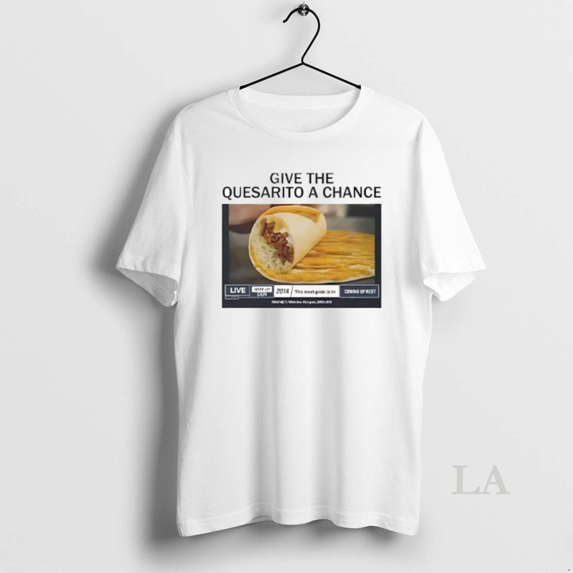 Original Give The Quesarito A Chance Live T-Shirts, Hoodie, Sweatshirt | ZylaModa.com