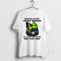 Original Grinch Behind Every Crazy Woman Is A Man Who Made Her That Way Circle T-Shirts, Hoodie, Sweatshirt | ZylaModa.com