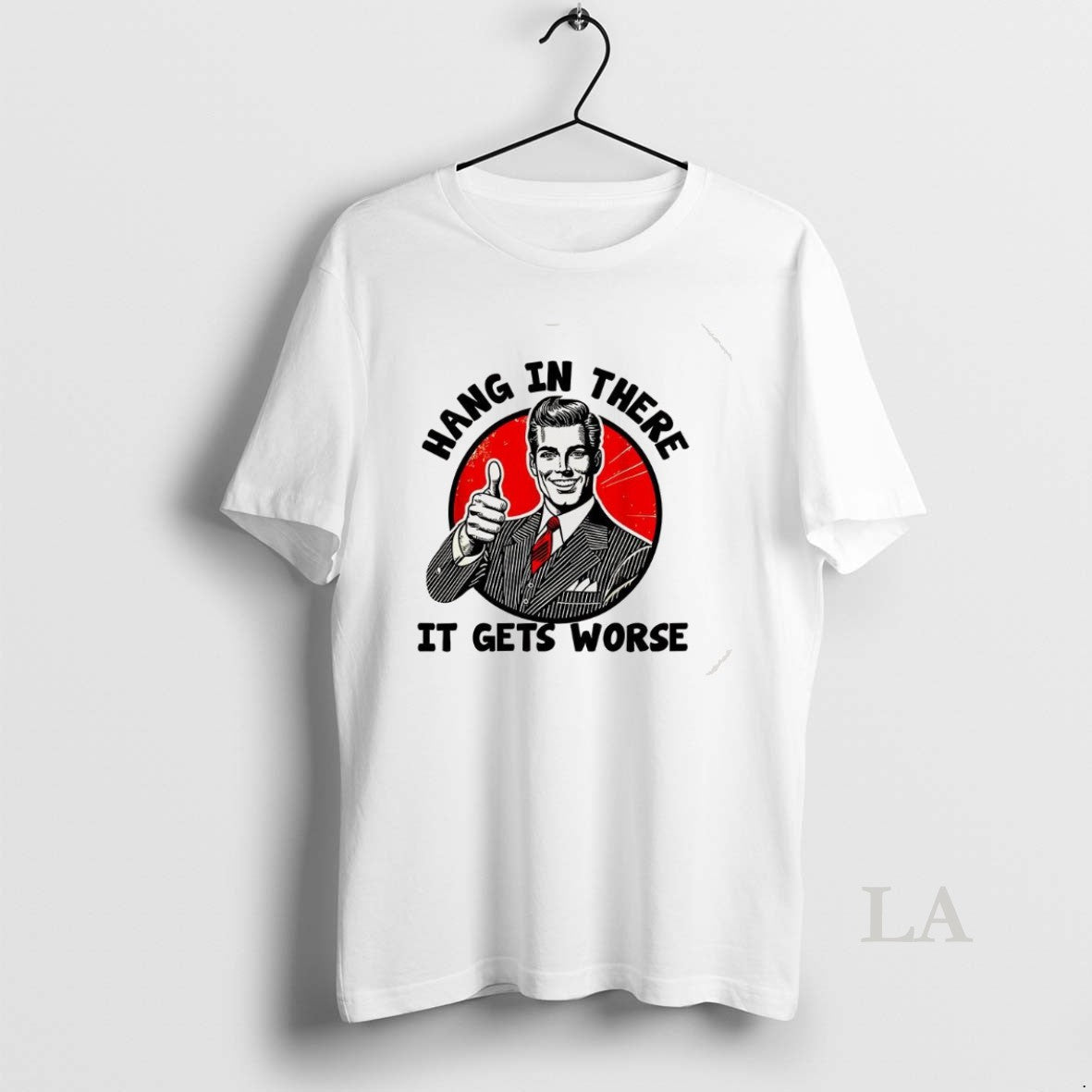 Original Hang In There It Gets Worse Sarcastic Vintage T-Shirts, Hoodie, Sweatshirt | ZylaModa.com
