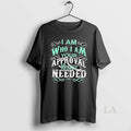 Original I Am Who I Am Your Approval Is Not Needed T-Shirts, Hoodie, Sweatshirt | ZylaModa.com