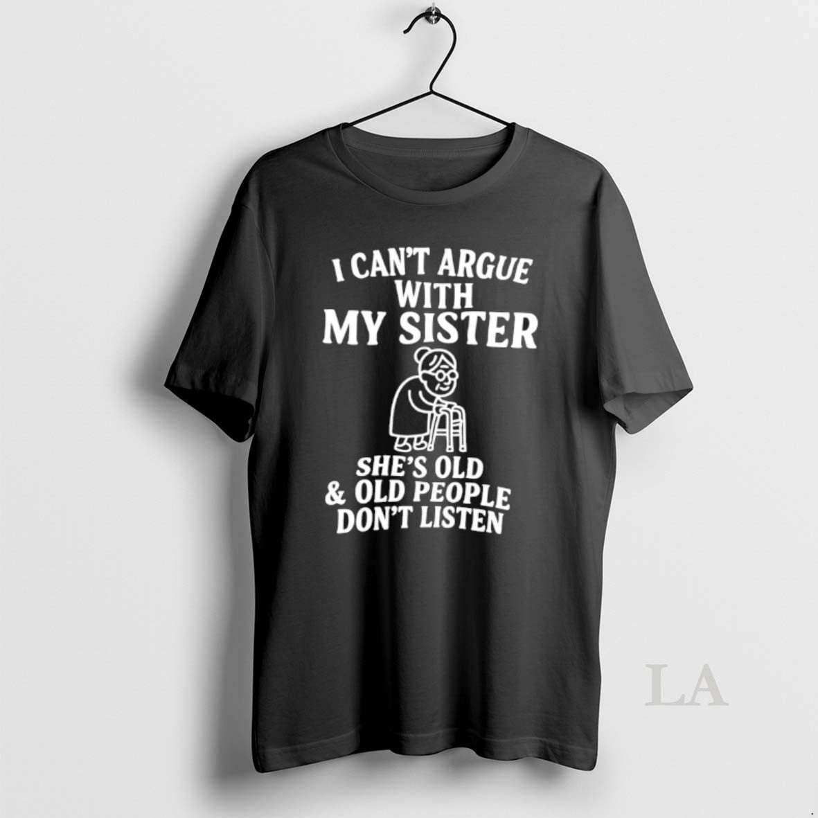 Original I Cant Argue With My Sister Shes Old And Old People Dont Listen T-Shirts, Hoodie, Sweatshirt | ZylaModa.com