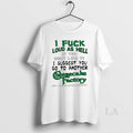 Original I Fuck Loud As Hell If You Dont Like It I Suggest You Go T-Shirts, Hoodie, Sweatshirt | ZylaModa.com
