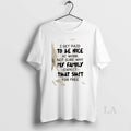 Original I Get Paid To Be Nice At Work Not Sure Why My Family Expect T-Shirts, Hoodie, Sweatshirt | ZylaModa.com