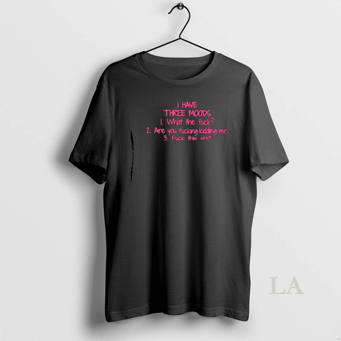 Original I Have Three Moods What The Fuck Are You Fucking Kidding Me Fuck This T-Shirts, Hoodie, Sweatshirt | ZylaModa.com