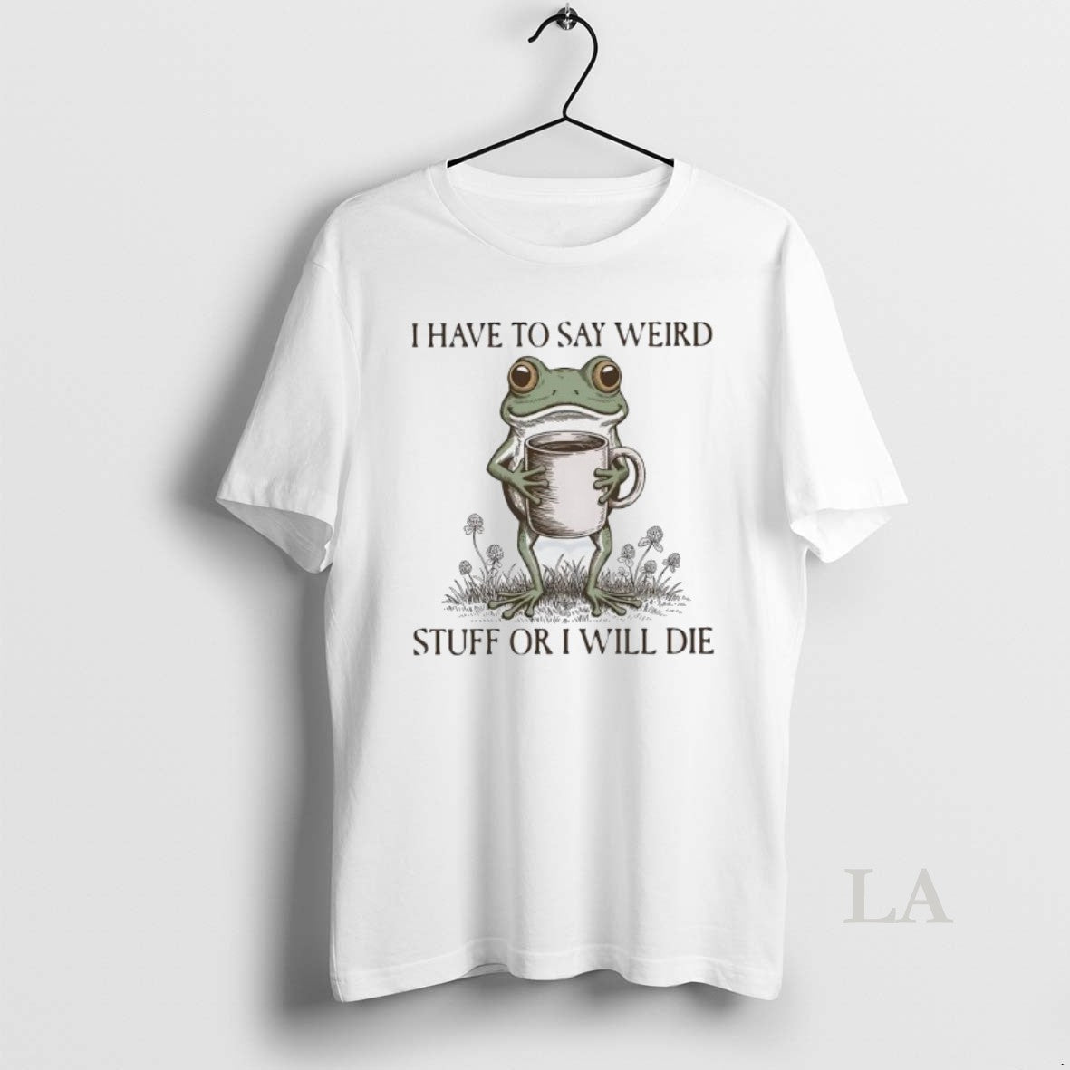 Original I Have To Say Weird Stuff Or I Will Die Frog Meme T-Shirts, Hoodie, Sweatshirt | ZylaModa.com