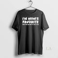 Original Im Moms Favorite She Told Me Not To Tell You T-Shirts, Hoodie, Sweatshirt | ZylaModa.com