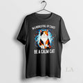 Original In A World Full Of Chaos Be A Calm Cat T-Shirts, Hoodie, Sweatshirt | ZylaModa.com