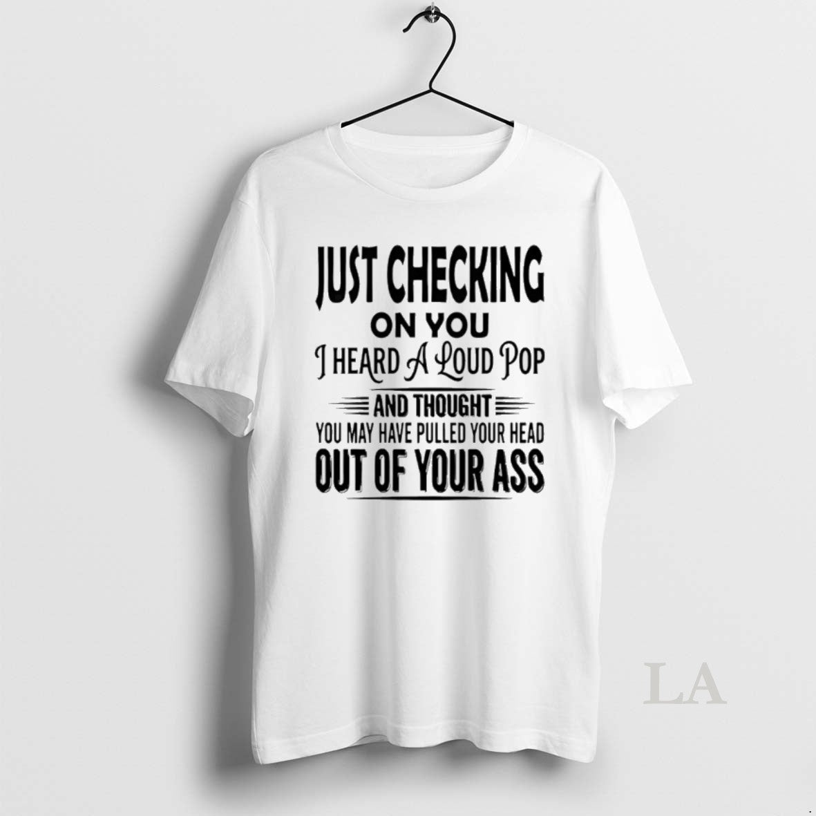 Original Just Checking On You I Heard A Loud Pop T-Shirts, Hoodie, Sweatshirt | ZylaModa.com