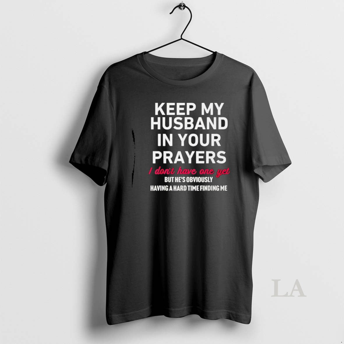 Original Keep My Husband In Your Prayers I Don T Have One Yet T-Shirts, Hoodie, Sweatshirt | ZylaModa.com