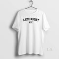 Original Late Night Nyc T-Shirts, Hoodie, Sweatshirt | ZylaModa.com