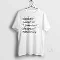 Original Locked In Turned On Freaked Out Pissed Off Non Binary Circle T-Shirts, Hoodie, Sweatshirt | ZylaModa.com