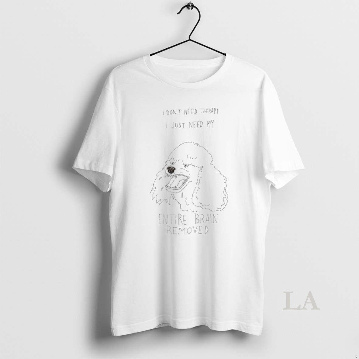 Original Poodle I Dont Need Therapy I Just Need My Entire Brain Removed T-Shirts, Hoodie, Sweatshirt | ZylaModa.com