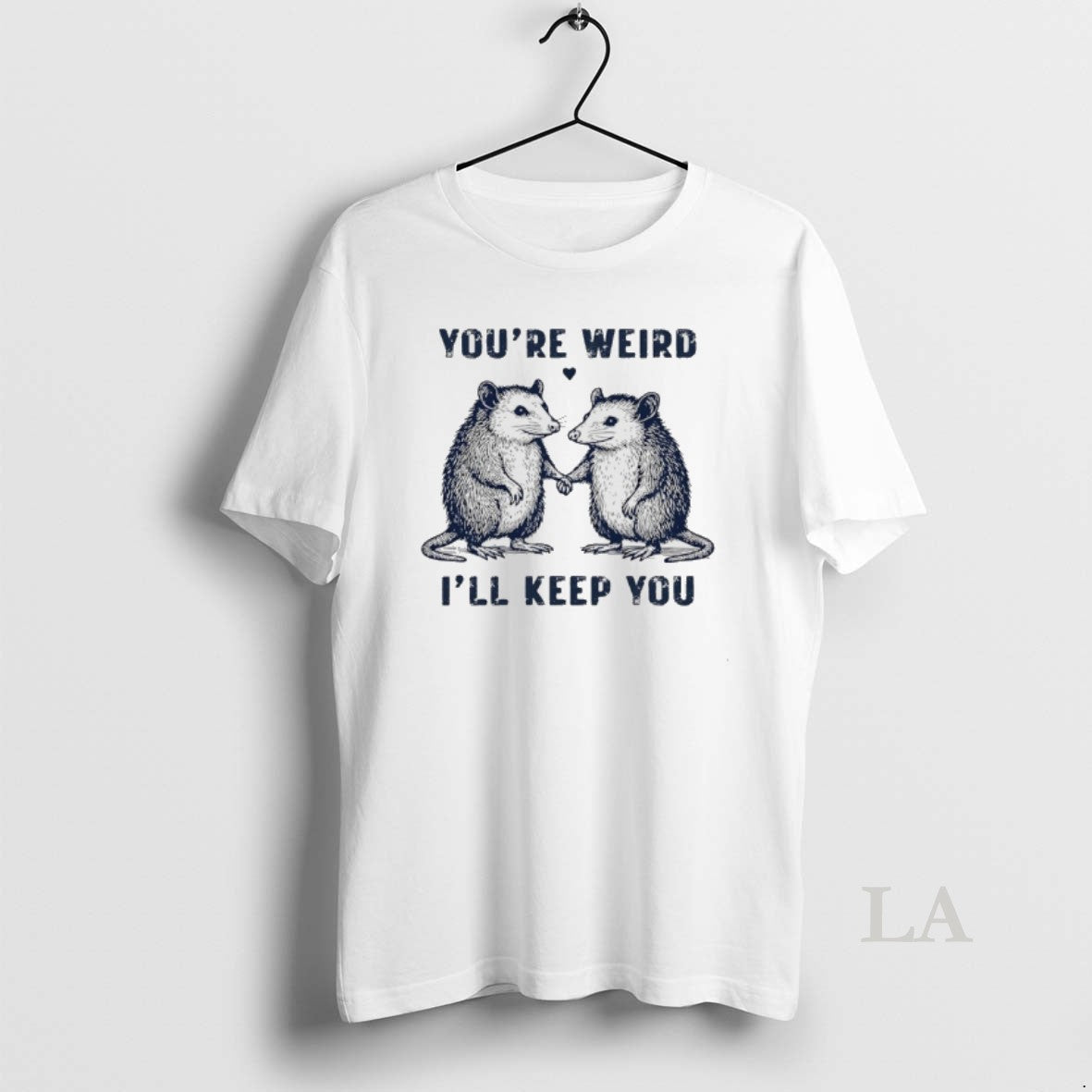 Original Possum Youre Weird Ill Keep You T-Shirts, Hoodie, Sweatshirt | ZylaModa.com