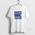 Original Save Babies Vote Pro Trump 2020 Election T-Shirts, Hoodie, Sweatshirt | ZylaModa.com