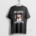 Original Snowman Dont Throw My Past In My Face I Know What The Fuck Did T-Shirts, Hoodie, Sweatshirt | ZylaModa.com